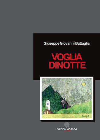 Voglia di notte - Giuseppe Giovanni Battaglia - Libro Arianna 2019, Romanzi | Libraccio.it