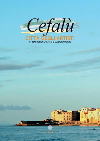 Cefalù città degli Artisti. 6° simposio d'arte e laboratorio. Ediz. illustrata  - Libro Arianna 2020, Eventi | Libraccio.it