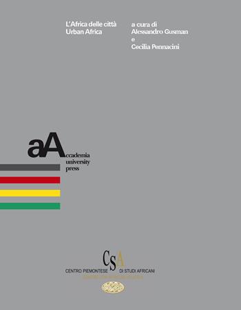 L'Africa delle città-Urban Africa  - Libro Accademia University Press 2017 | Libraccio.it