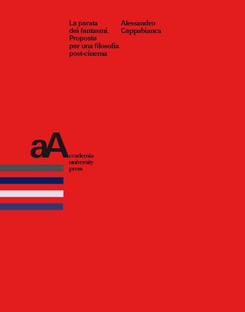 La parata dei fantasmi. Proposte per una filosofia post-cinema - Alessandro Cappabianca - Libro Accademia University Press 2018, Mimesis journal books | Libraccio.it