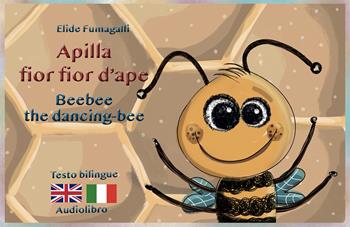 Apilla fior fior d'ape. Kamishibai. Ediz. italiana e inglese. Con audiolibro - Elide Fumagalli - Libro Vivo di Fiabe 2022 | Libraccio.it