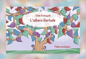L'albero Gertrude. Fiaba ecologica. Schede per Kamishibai. Ediz. a colori. Con audiolibro - Elide Fumagalli - Libro Vivo di Fiabe 2023 | Libraccio.it