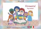 Ehi Maestra! schede per Kamishibook. Ediz. italiana e inglese