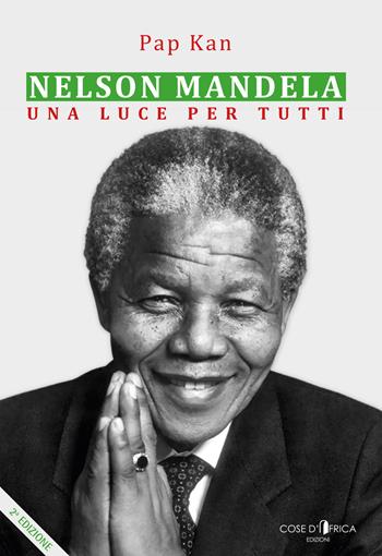 Nelson Mandela. Una luce per tutti - Pap Kan - Libro Cose d'Africa 2017 | Libraccio.it