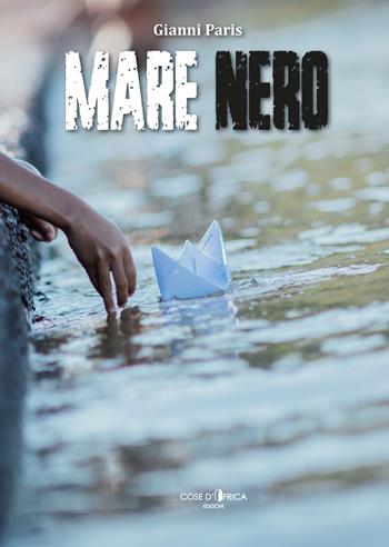 Mare nero - Gianni Paris - Libro Cose d'Africa 2023 | Libraccio.it