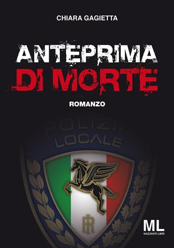Anteprima di morte - Chiara Gagietta - Libro Mazzanti Libri 2017, Giallo & nero | Libraccio.it