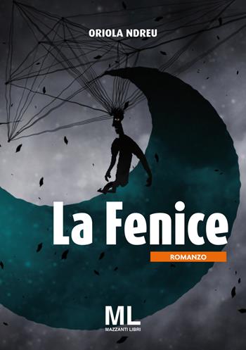 La fenice - Oriola Ndreu - Libro Mazzanti Libri 2018 | Libraccio.it