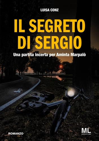 Il segreto di Sergio. Una partita incerta per Aminta Marpalò - Luisa Conz - Libro Mazzanti Libri 2018 | Libraccio.it