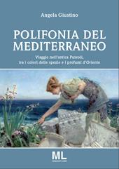 Polifonia del Mediterraneo. Viaggio nell'antica Puteoli tra i colori delle spezie e i profumi d'oriente
