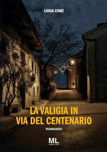 La valigia in via del Centenario - Luisa Conz - Libro Mazzanti Libri 2019, Giallo & nero | Libraccio.it