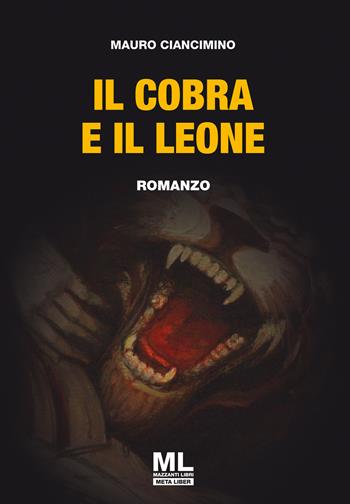 Il cobra e il leone - Mauro Ciancimino - Libro Mazzanti Libri 2019, Giallo & nero | Libraccio.it