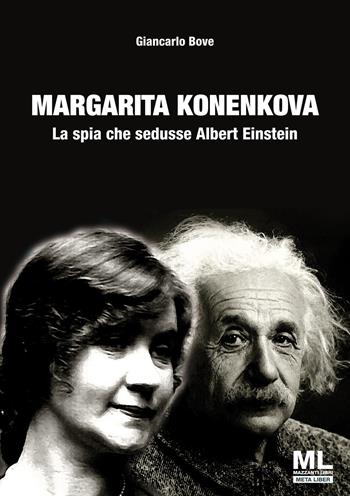 Margarita Konenkova. La spia che sedusse Albert Einstein - Giancarlo Bove - Libro Mazzanti Libri 2020 | Libraccio.it