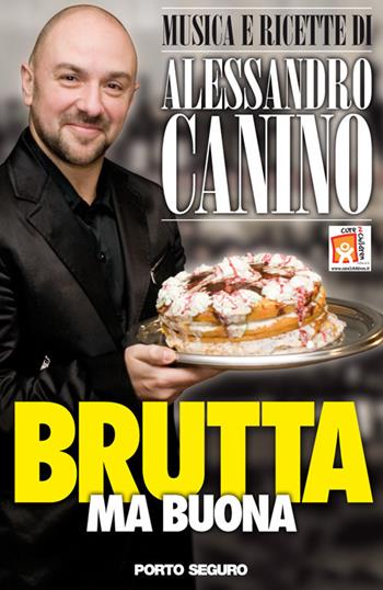 Brutta ma buona. Musica e ricette - Alessandro Canino - Libro Porto Seguro 2017 | Libraccio.it