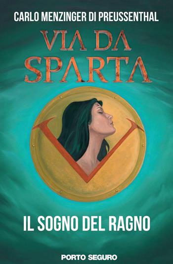 Il sogno del ragno. Via da Sparta - Carlo Menzinger - Libro Porto Seguro 2017 | Libraccio.it