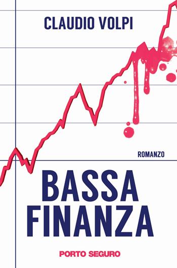 Bassa finanza - Claudio Volpi - Libro Porto Seguro 2017 | Libraccio.it
