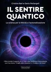 Il sentire quantico. La scienza per la felicità e l'autorealizzazione. Con QR Code con contenuti multimediali extra