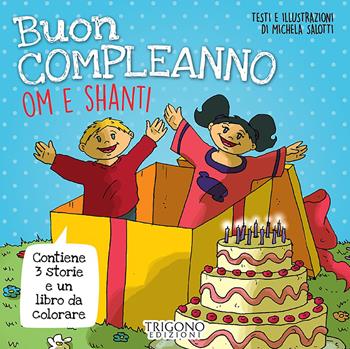 Buon compleanno Om e Shanti! Ediz. a colori - Michela Salotti - Libro Trigono Edizioni 2019 | Libraccio.it