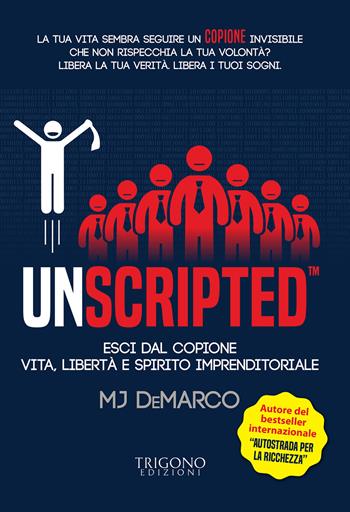 Unscripted. Esci dal copione. Vita, libertà e spirito imprenditoriale - MJ DeMarco - Libro Trigono Edizioni 2019 | Libraccio.it
