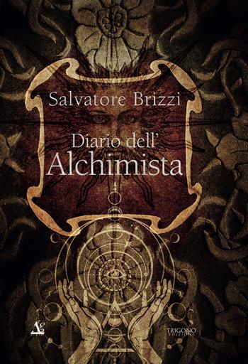 Diario dell'alchimista - Salvatore Brizzi - Libro Trigono Edizioni 2020 | Libraccio.it