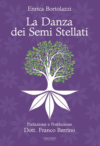 La danza dei semi stellati - Enrica Bortolazzi - Libro Trigono Edizioni 2021 | Libraccio.it