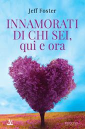 Innamorati di chi sei, qui e ora