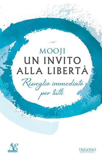 Un invito alla libertà. Risveglio immediato per tutti - Mooji - Libro Trigono Edizioni 2022 | Libraccio.it