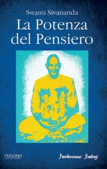 La potenza del pensiero - Swami Saraswati Sivananda - Libro Trigono Edizioni 2023 | Libraccio.it