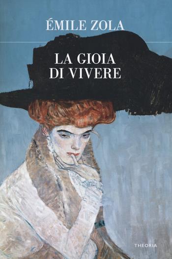 La gioia di vivere - Émile Zola - Libro Edizioni Theoria 2017 | Libraccio.it