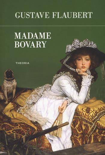 Madame Bovary - Gustave Flaubert - Libro Edizioni Theoria 2017, Futuro anteriore | Libraccio.it
