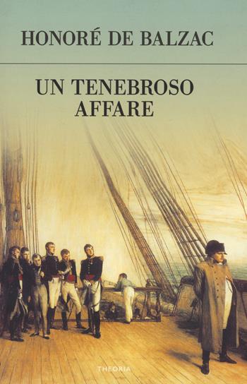 Un tenebroso affare - Honoré de Balzac - Libro Edizioni Theoria 2017, Futuro anteriore | Libraccio.it