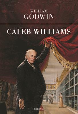 Caleb Williams - William Godwin - Libro Edizioni Theoria 2018 | Libraccio.it
