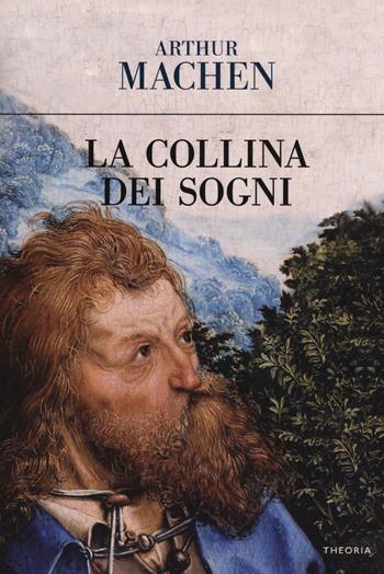 La collina dei sogni - Arthur Machen - Libro Edizioni Theoria 2017, Eureka | Libraccio.it