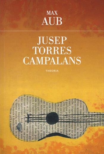 Jusep Torres Campalans - Max Aub - Libro Edizioni Theoria 2018, Gli irregolari | Libraccio.it
