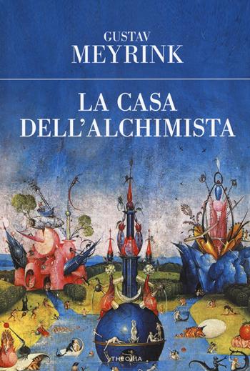 La casa dell'alchimista - Gustav Meyrink - Libro Edizioni Theoria 2017, Eureka | Libraccio.it