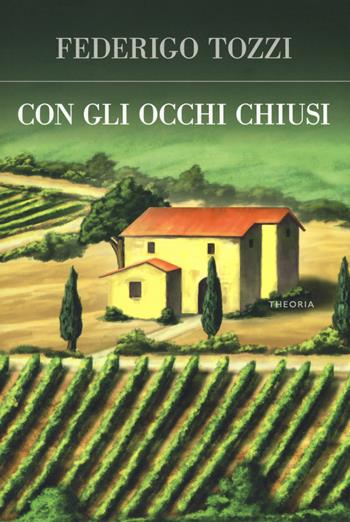 Con gli occhi chiusi - Federigo Tozzi - Libro Edizioni Theoria 2018, Futuro anteriore | Libraccio.it