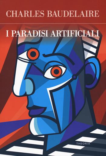 I paradisi artificiali - Charles Baudelaire - Libro Edizioni Theoria 2018, Futuro anteriore | Libraccio.it