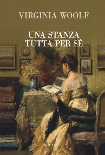 Una stanza tutta per sé - Virginia Woolf - Libro Edizioni Theoria 2018, Futuro anteriore | Libraccio.it