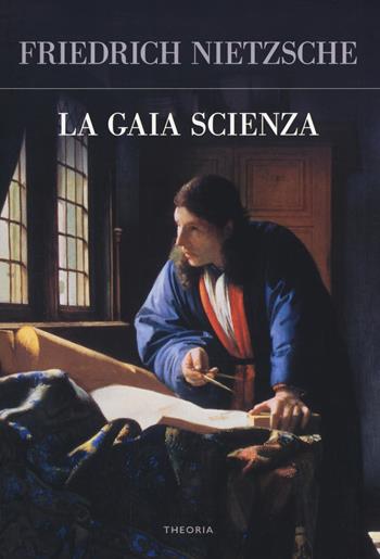 La gaia scienza - Friedrich Nietzsche - Libro Edizioni Theoria 2018, Futuro anteriore | Libraccio.it