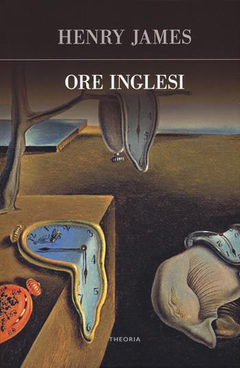 Ore inglesi - Henry James - Libro Edizioni Theoria 2018, Futuro anteriore | Libraccio.it