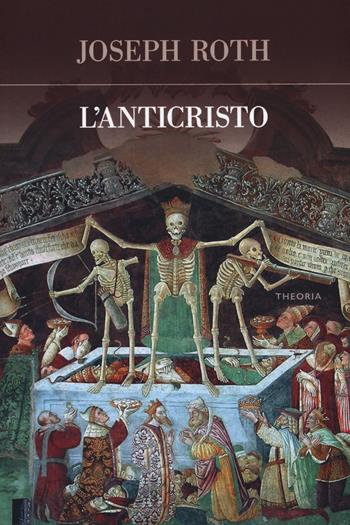 L'Anticristo - Joseph Roth - Libro Edizioni Theoria 2018, Futuro anteriore | Libraccio.it