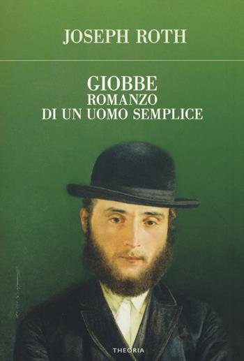 Giobbe. Romanzo di un uomo semplice - Joseph Roth - Libro Edizioni Theoria 2018, Futuro anteriore | Libraccio.it