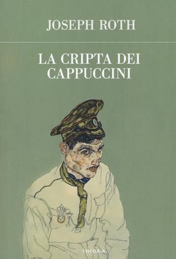 La cripta dei cappuccini - Joseph Roth - Libro Edizioni Theoria 2018, Futuro anteriore | Libraccio.it