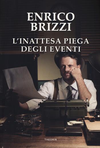 L' inattesa piega degli eventi - Enrico Brizzi - Libro Edizioni Theoria 2018, Linea d'ombra | Libraccio.it