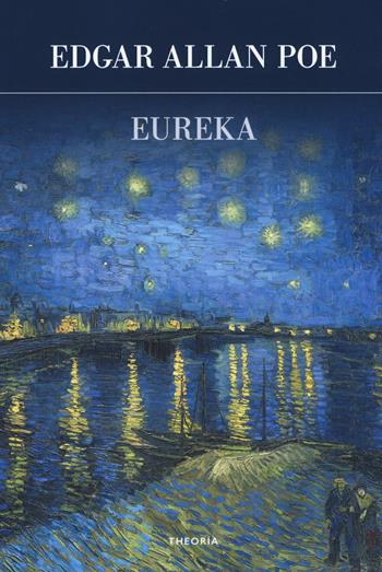Eureka - Edgar Allan Poe - Libro Edizioni Theoria 2019, Futuro anteriore | Libraccio.it