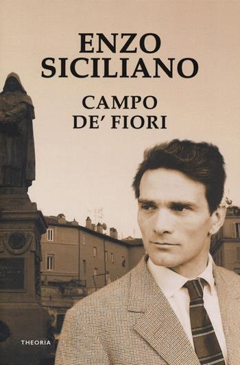Campo de' Fiori - Enzo Siciliano - Libro Edizioni Theoria 2018, Linea d'ombra | Libraccio.it