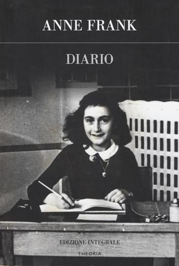 Diario. Ediz. integrale - Anne Frank - Libro Edizioni Theoria 2018 | Libraccio.it