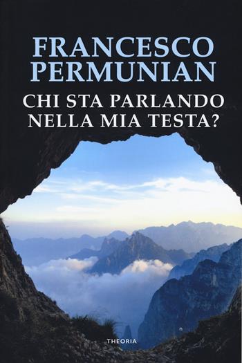 Chi sta parlando nella mia testa? - Francesco Permunian - Libro Edizioni Theoria 2018, Linea d'ombra | Libraccio.it