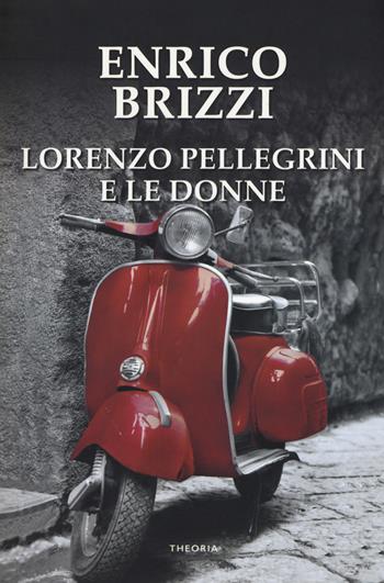 Lorenzo Pellegrini e le donne - Enrico Brizzi - Libro Edizioni Theoria 2019, Linea d'ombra | Libraccio.it