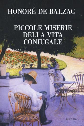 Piccole miserie della vita coniugale - Honoré de Balzac - Libro Edizioni Theoria 2019, Futuro anteriore | Libraccio.it