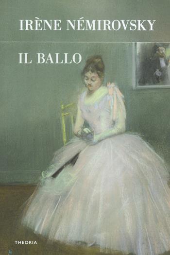 Il ballo - Irène Némirovsky - Libro Edizioni Theoria 2019, Riflessi | Libraccio.it